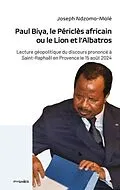 E-Book (epub) Paul Biya, le Périclès africain ou le Lion et l'Albatros von Joseph Ndzomo-Molé, Pygmies Éditions
