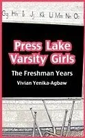 E-Book (pdf) Press Lake Varsity Girls. The Freshman Year von Vivian Yenika-Agbaw