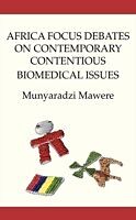 eBook (pdf) Africa Focus Debates on Contemporary Contentious Biomedical Issues de Munyaradzi Mawere