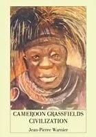 E-Book (pdf) Cameroon Grassfields Civilization von Jean-Pierre Warnier