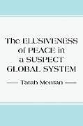 Kartonierter Einband The Elusiveness of Peace in a Suspect Global System von Tatah Mentan