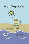 E-Book (epub) It's a Dog's Life (Canine Advice Trilogy, #1) von Sparkus T. Mutt