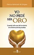 E-Book (epub) Yo no pedí ser oro von Patricia Adrianzen de Vergara