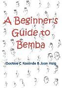 Kartonierter Einband A Beginner's Guide to Bemba von Gostave C. Kasonde, Joan Haig