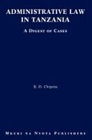E-Book (pdf) Administrative Law in Tanzania. A Digest of Cases von B. D Chipeta
