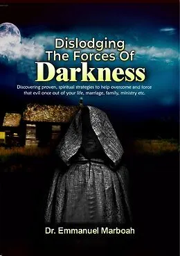 E-Book (epub) DISLODGING THE FORCES OF DARKNESS von Dr Emmanuel Marboah