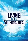 E-Book (epub) Living in the Supernatural von Sam Korankye Ankrah