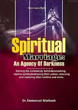 E-Book (epub) Spiritual Marriage: An Agency Of Darkness von Emmanuel Marboah