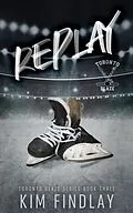 E-Book (epub) Replay: A Hockey Romance (Toronto Blaze Series, #3) von Kim Findlay