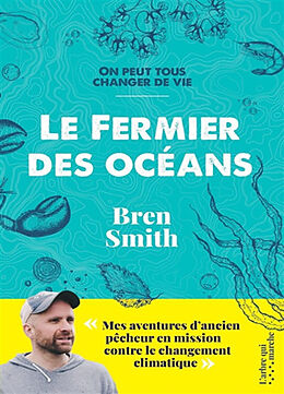 Broché Le fermier des océans : on peut tous changer de vie de Bren Smith