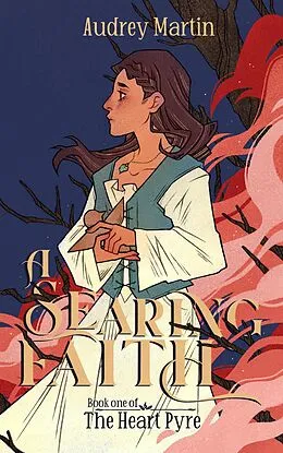 E-Book (epub) A Searing Faith (The Heart Pyre, #1) von Audrey Martin