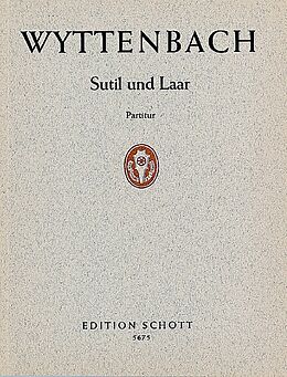 Jürg Wyttenbach Notenblätter Sutil und Laar