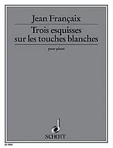 Jean Francaix Notenblätter Trois esquisses sur les touches blanches