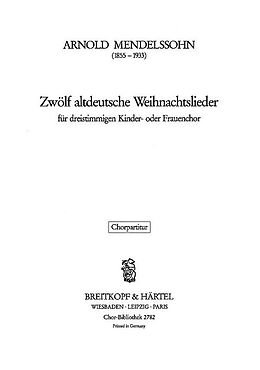 Arnold Ludwig Mendelssohn Notenblätter 12 altdeutsche Weihnachtslieder