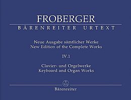 Johann Jacob Froberger Notenblätter Sämtliche Klavier- und Orgelwerke Band 4,1