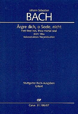 Johann Sebastian Bach Notenblätter Ärgre dich o Seele nicht (Rekonstruktion)