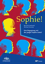 Bernard Lienhardt Notenblätter Sophie! Eine Begegnung mit der jungen Sophie Scholl
