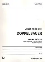 Josef Friedrich Doppelbauer Notenblätter 6 Stücke für 3 Blockflöten (AAT)