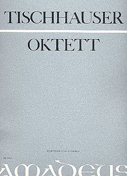 Franz Tischhauser Notenblätter Oktett für Klarinette, Fagott, Horn, 2 Violinen, Cello und Kontrabass