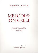 Marc-Didier Thirault Notenblätter Melodies on Celli pour 6 violoncelles