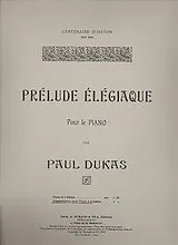 Paul Dukas Notenblätter Prelude élégiaque für Klavier