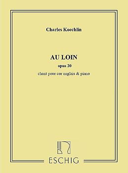Charles Louis Eugene Koechlin Notenblätter Au loin op.20 chant pour