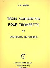 Johann Wilhelm Hertel Notenblätter 3 Concertos pour trompette et orchestre de