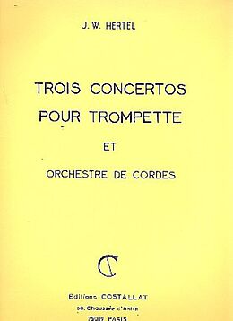 Johann Wilhelm Hertel Notenblätter 3 Concertos pour trompette et orchestre de