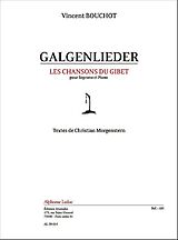 Vincent Bouchot Notenblätter Galgenlieder pour soprano et piano