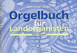 Emanuel Vogt Notenblätter Orgelbuch für Landorganisten