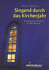  Notenblätter Singend durch das Kirchenjahr - Ökumenisches Chorbuch zu 3 Stimmen