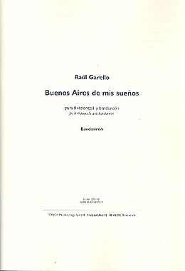 Raúl Garello Notenblätter Buenos Aires de mis sueños für Bandoneon