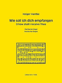 Holger Hantke Notenblätter Partita über Wie soll ich dich empfangen