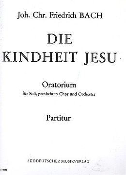 Johann Christoph Friedrich Bach Notenblätter Die Kindheit Jesu für Soli (SATB)