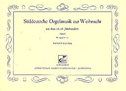  Notenblätter Süddeutsche Orgelmusik zur Weihnacht aus dem 16.-18. Jahrhundert Band 1