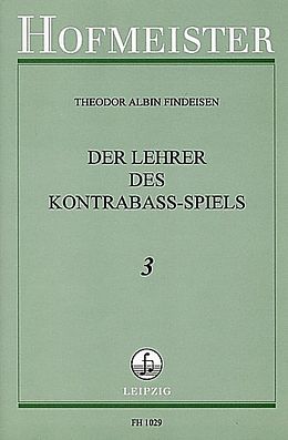 Theodor Albin Findeisen Notenblätter Der Lehrer des Kontrabass-Spiels Band 3
