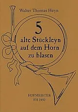 Walter Thomas Heyn Notenblätter 5 alte Stückleyn auf dem Horn zu blasen