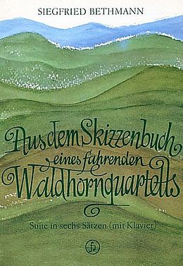 Siegfried Bethmann Notenblätter Aus dem Skizzenbuch eines fahrenden Waldhornquartetts