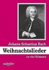 Johann Sebastian Bach Notenblätter Weihnachtslieder zu 4 Stimmen