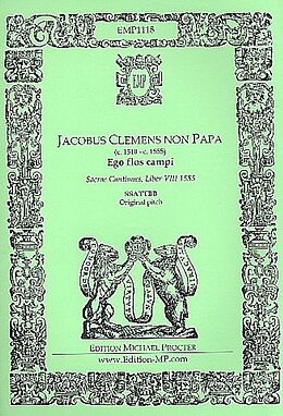 Jacobus Clemens Non Papa Notenblätter Ego flos campi