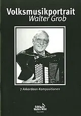 Walter Grob Notenblätter Volksmusik-Portrait Walter Grob