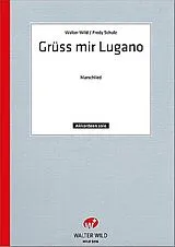 Walter Wild Notenblätter Grüss mir Lugano