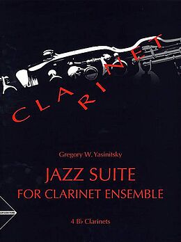 Gregory W. Yasinitsky Notenblätter Jazz Suite for clarinet ensemble