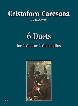 Cristoforo Caresana Notenblätter 6 Duets for 2 viols (violoncellos)