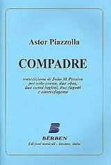 Astor Piazzolla Notenblätter Compadre per solo corno, 2 oboi