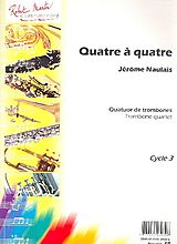 Jérôme Naulais Notenblätter Quatre à quatre für 4 Posaunen