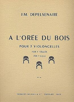 Jean-Marie Depelsenaire Notenblätter À lorée du bois pour 3 violoncelles