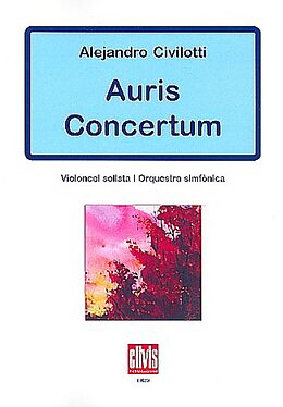Alejandro Civilotti Notenblätter Auris concertum . for cello and orchestra