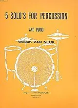 William van Neck Notenblätter 5 Solos for percussion and piano