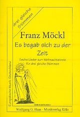 Franz Möckl Notenblätter Es begab sich zu der Zeit 6 Lieder